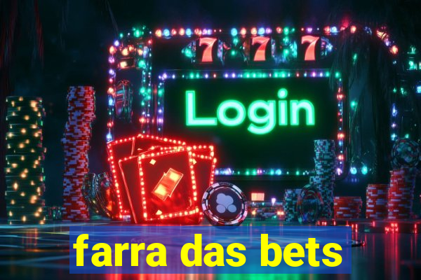 farra das bets