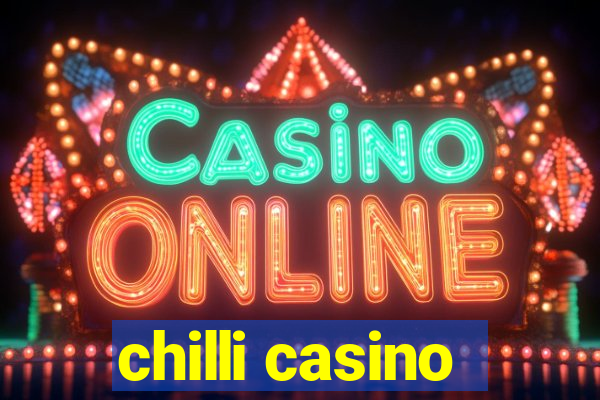 chilli casino