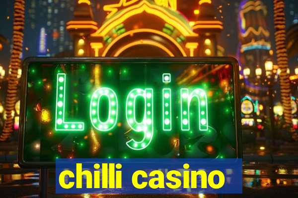 chilli casino