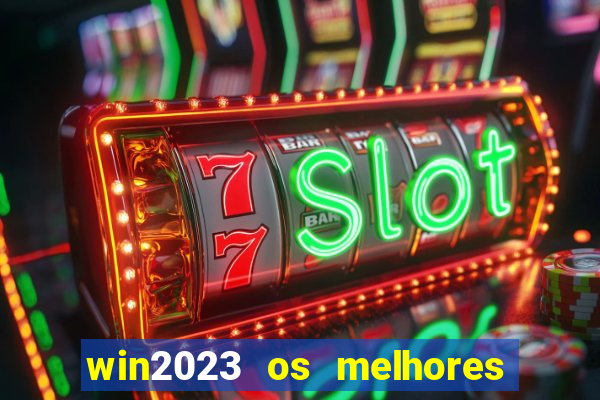 win2023 os melhores jogos de cassino