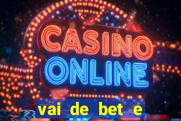 vai de bet e esportes da sorte