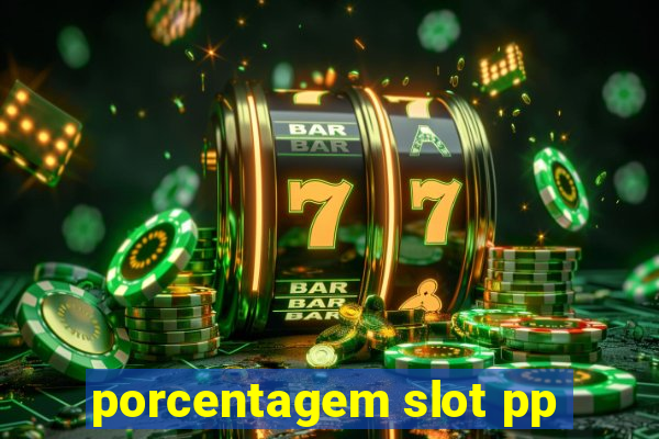 porcentagem slot pp