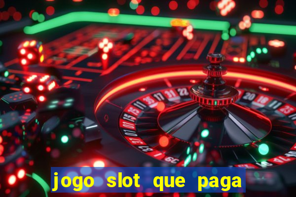 jogo slot que paga de verdade