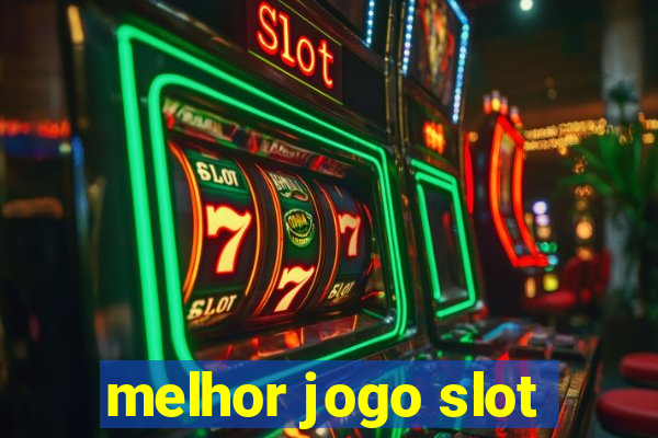 melhor jogo slot