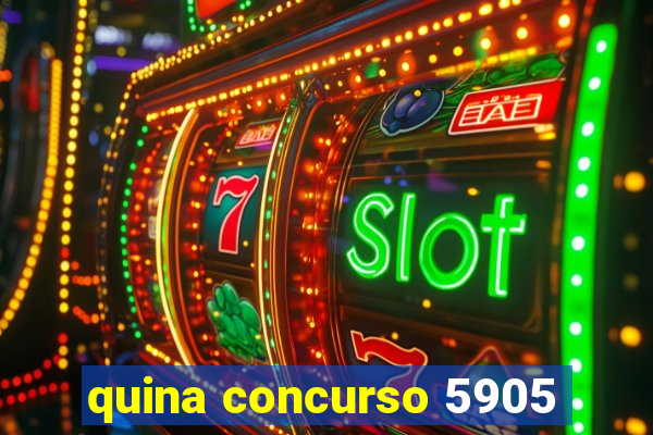 quina concurso 5905