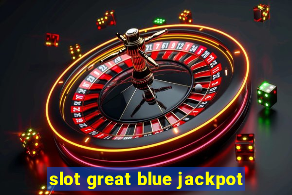 slot great blue jackpot