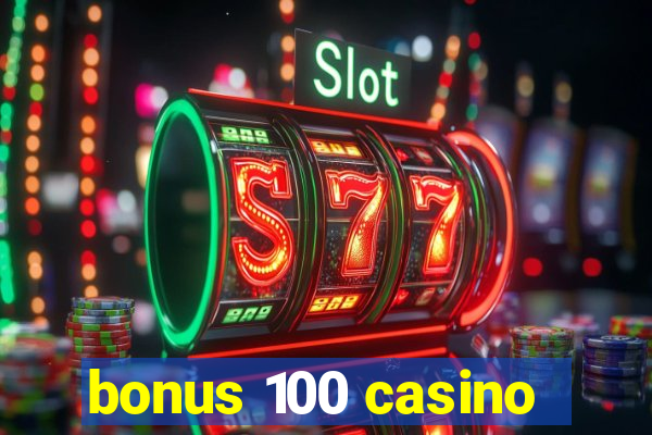 bonus 100 casino