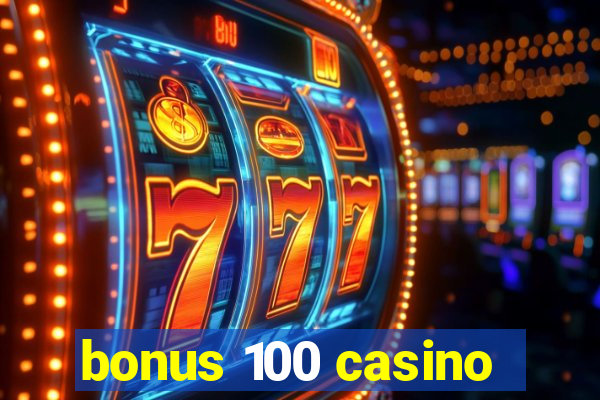 bonus 100 casino