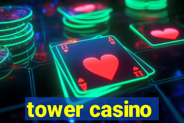 tower casino