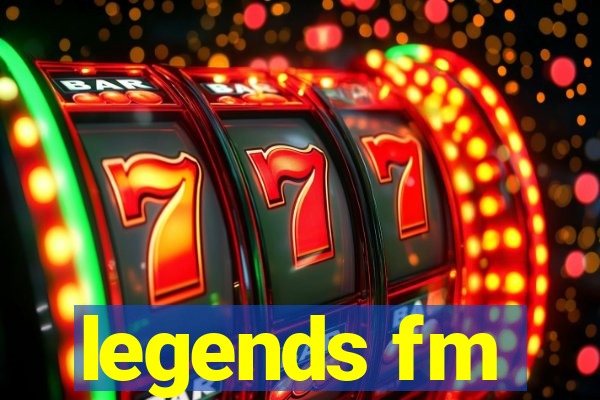 legends fm