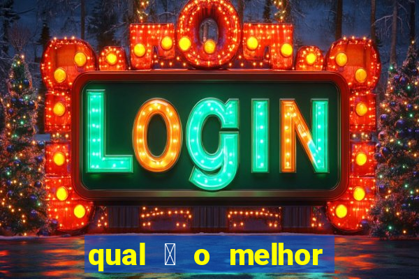 qual 茅 o melhor site de apostas