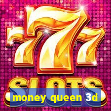 money queen 3d