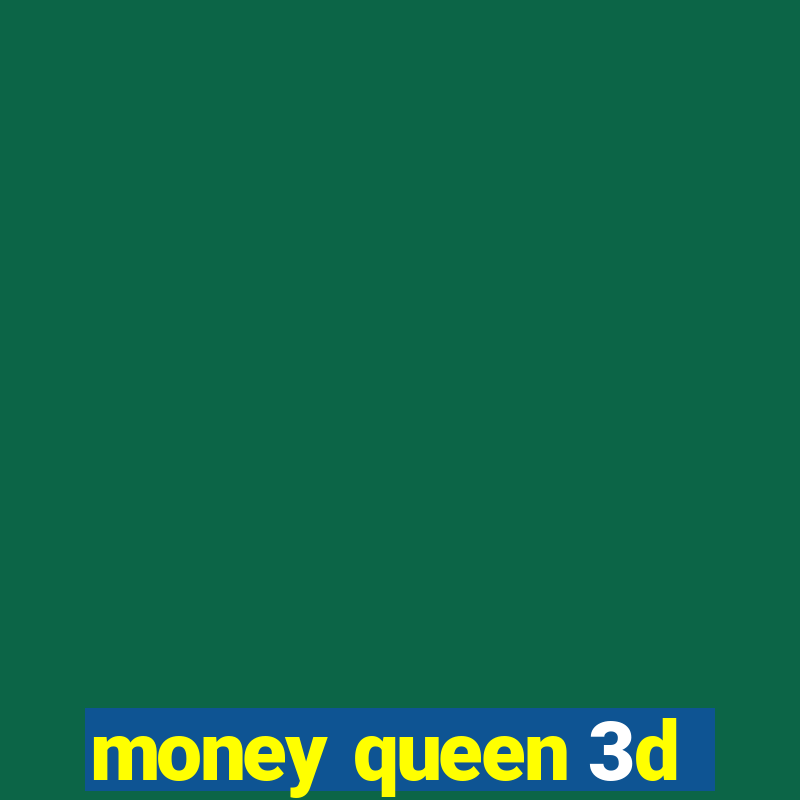 money queen 3d