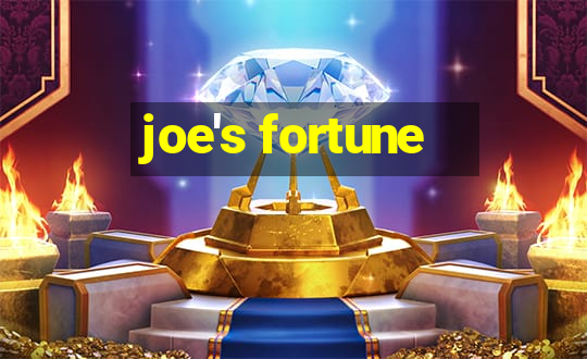 joe's fortune