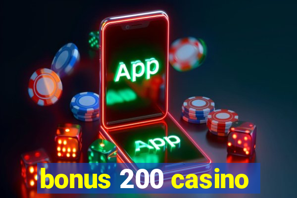 bonus 200 casino