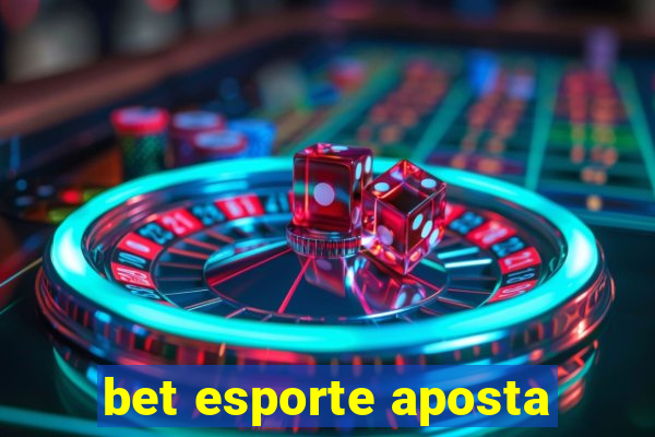 bet esporte aposta