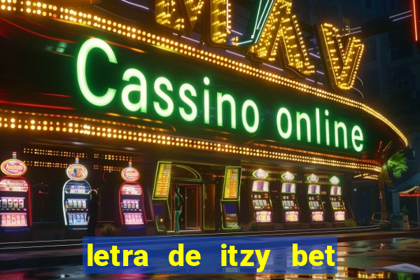 letra de itzy bet on me