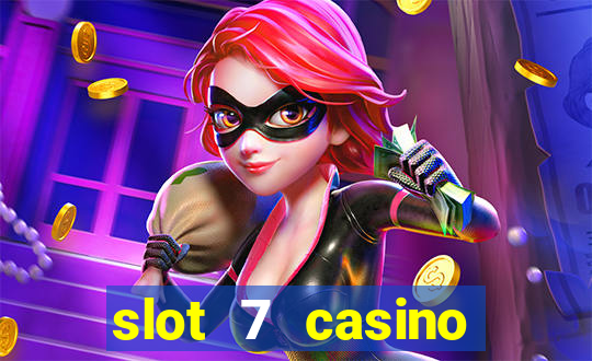 slot 7 casino bonus code