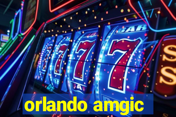 orlando amgic