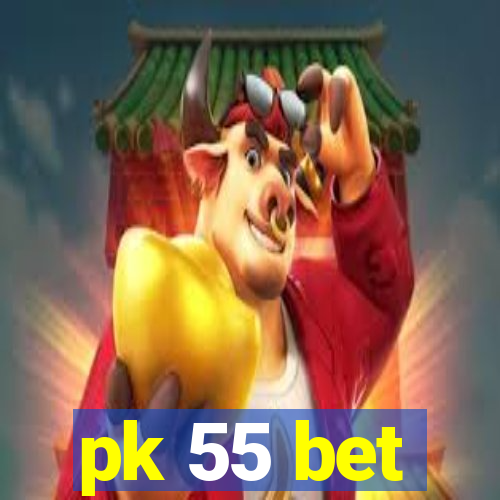 pk 55 bet