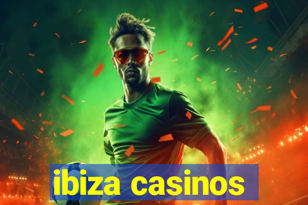 ibiza casinos