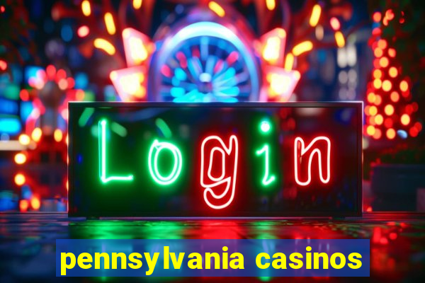 pennsylvania casinos