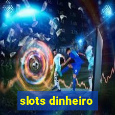 slots dinheiro