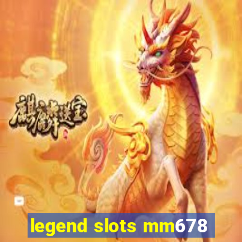 legend slots mm678