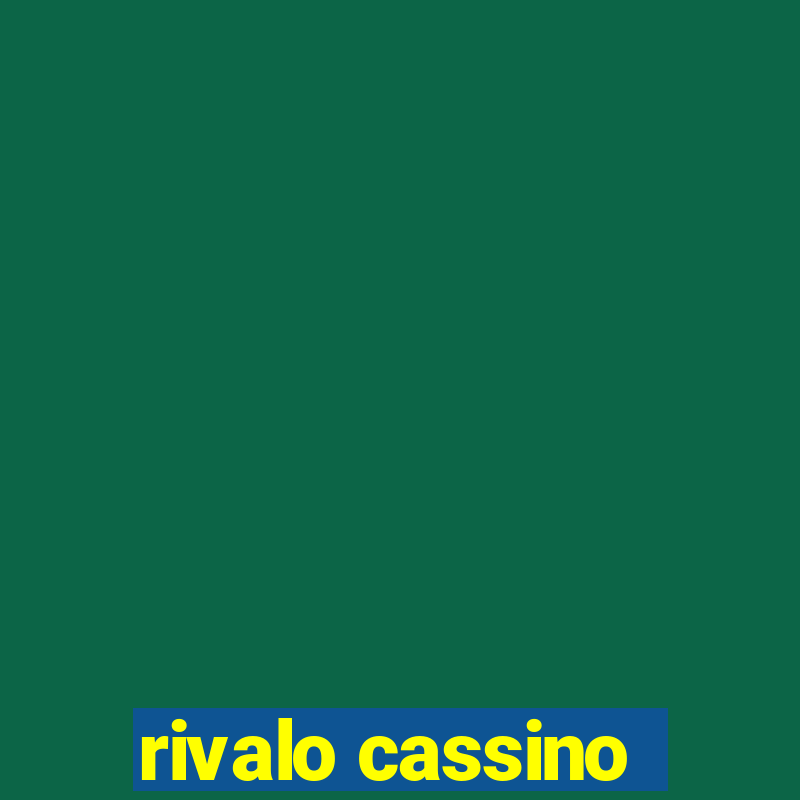 rivalo cassino