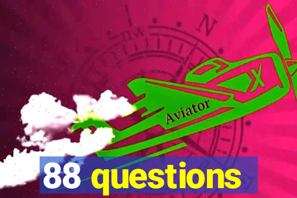 88 questions