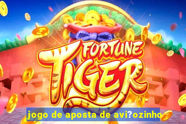 jogo de aposta de avi?ozinho