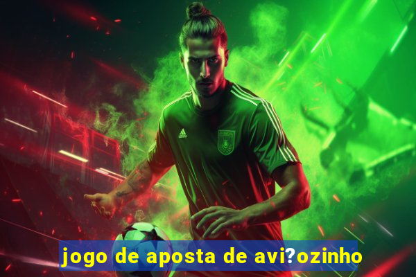 jogo de aposta de avi?ozinho