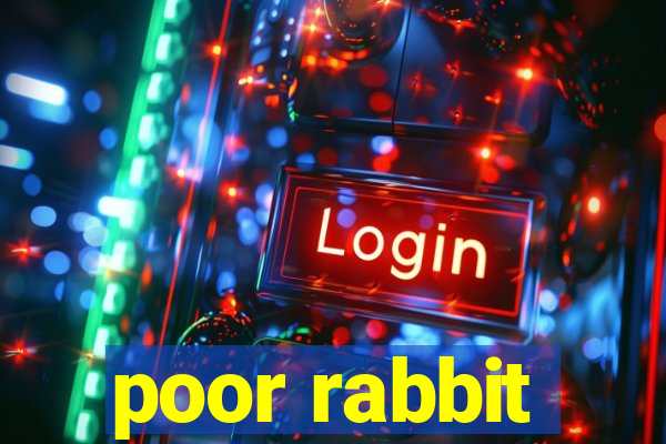 poor rabbit