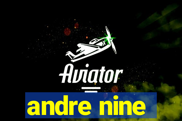 andre nine