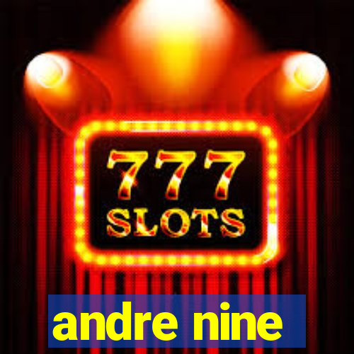 andre nine