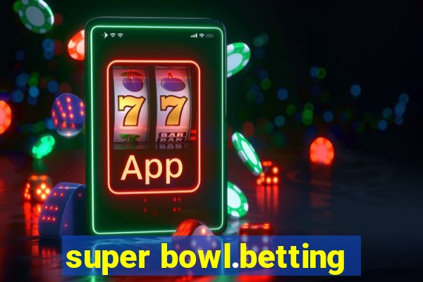 super bowl.betting