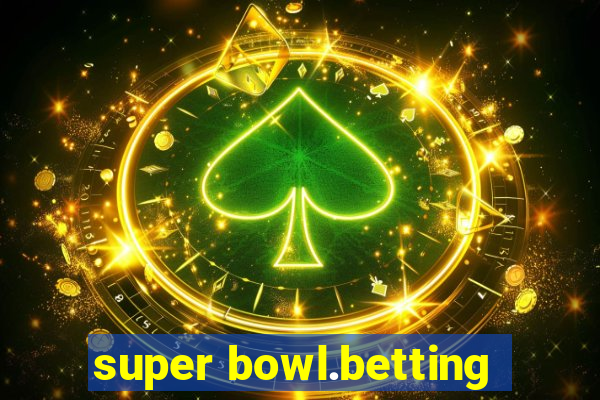 super bowl.betting