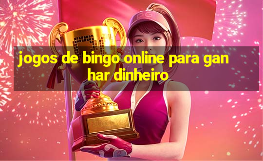 jogos de bingo online para ganhar dinheiro