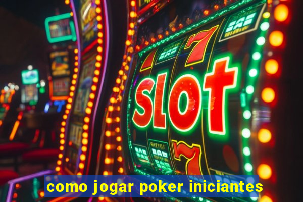 como jogar poker iniciantes