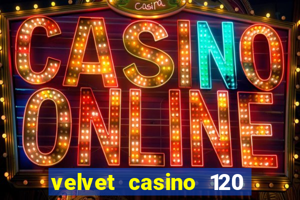 velvet casino 120 free spins copycat