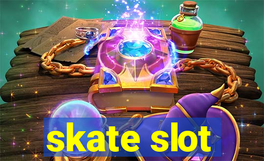 skate slot