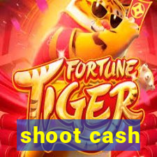 shoot cash