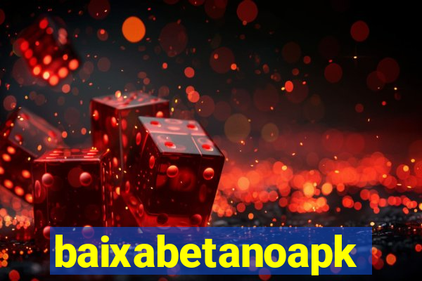 baixabetanoapk