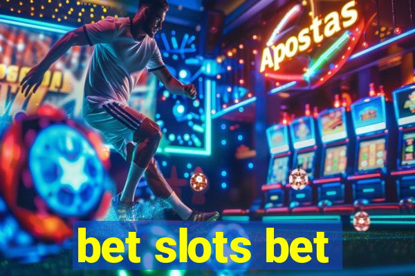 bet slots bet