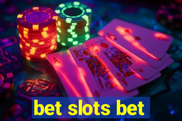 bet slots bet