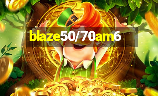 blaze50/70am6