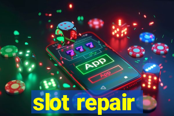 slot repair