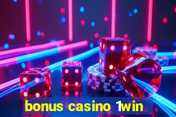 bonus casino 1win