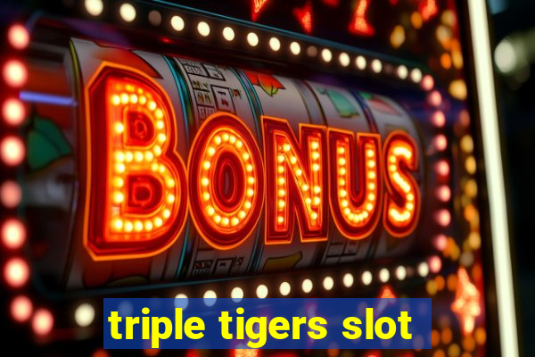 triple tigers slot