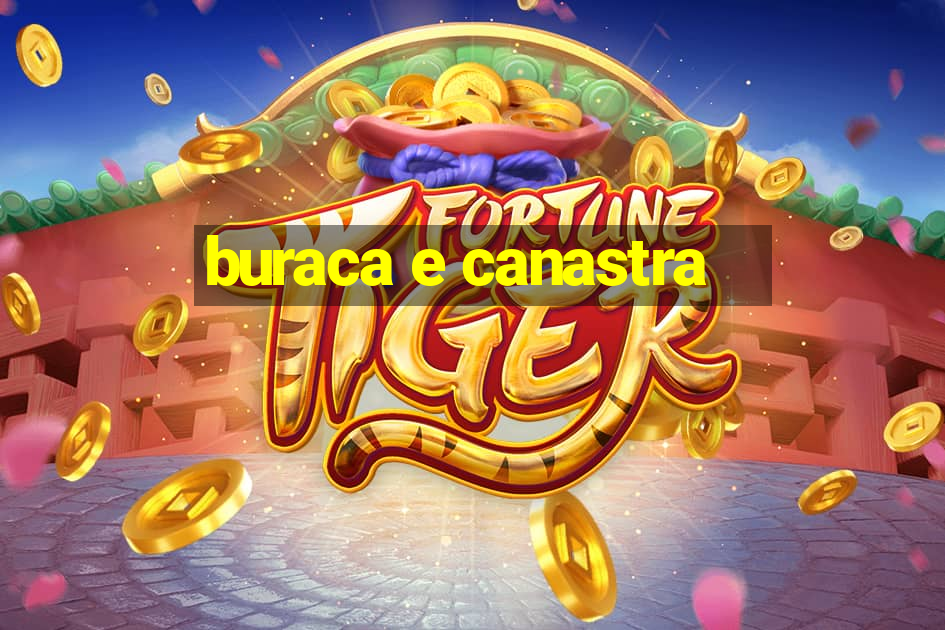 buraca e canastra